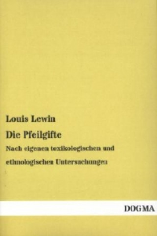 Kniha Die Pfeilgifte Louis Lewin