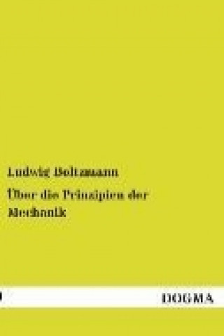 Könyv Über die Prinzipien der Mechanik Ludwig Boltzmann