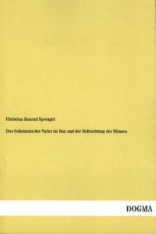 Książka Das Geheimnis der Natur im Bau und der Befruchtung der Blumen Christian-Konrad Sprengel