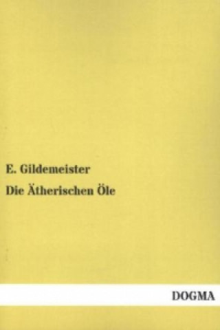 Kniha Die Ätherischen Öle Eduard Gildemeister