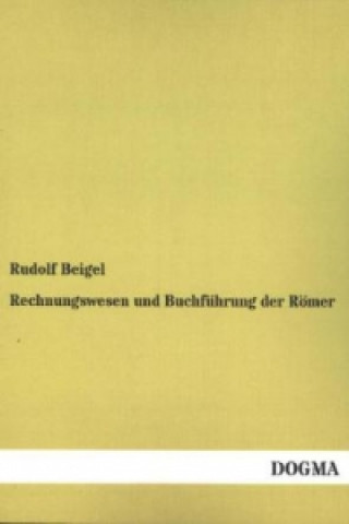 Kniha Rechnungswesen und Buchführung der Römer Rudolf Beigel