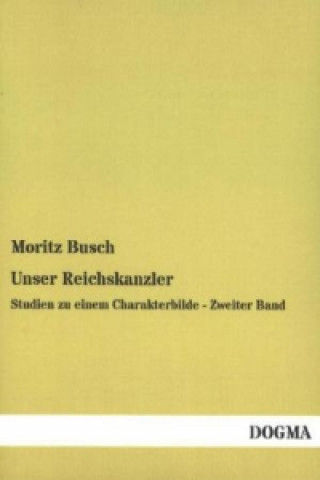 Libro Unser Reichskanzler. Bd.2 Moritz Busch