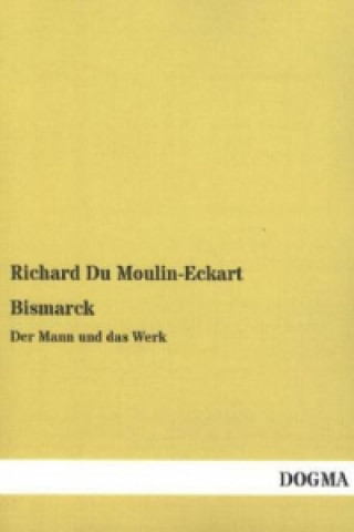 Kniha Bismarck Richard Du Moulin-Eckart