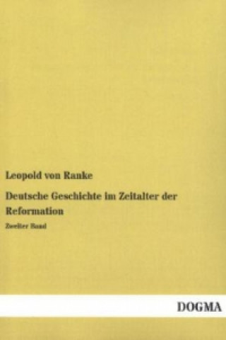 Carte Deutsche Geschichte im Zeitalter der Reformation. Bd.2 Leopold von Ranke