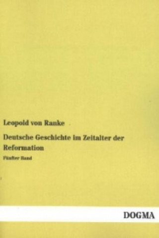 Carte Deutsche Geschichte im Zeitalter der Reformation. Bd.5 Leopold von Ranke