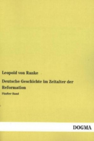 Book Deutsche Geschichte im Zeitalter der Reformation. Bd.5 Leopold von Ranke