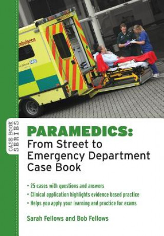 Kniha Paramedics: From Street to Emergency Department Case Book Sarah Fellows