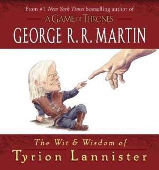 Könyv Wit & Wisdom of Tyrion Lannister George R. R. Martin