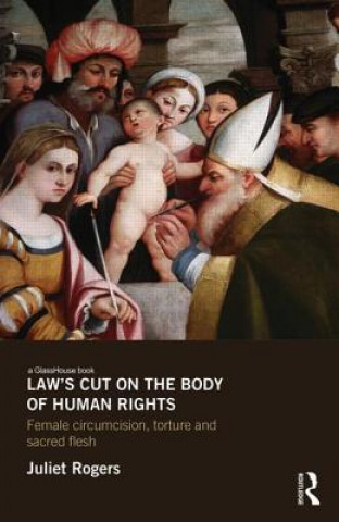 Kniha Law's Cut on the Body of Human Rights Juliet Rogers