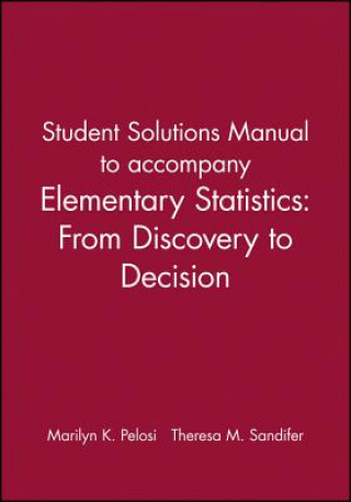 Kniha Student Solutions Manual to accompany Elementary Statistics: From Discovery to Decision Marilyn K Pelosi