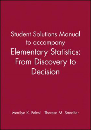 Libro Student Solutions Manual to accompany Elementary Statistics: From Discovery to Decision Marilyn K Pelosi