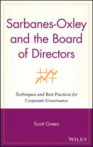 Carte Sarbanes-Oxley and the Board of Directors - Techniques and Best Practices for Corporate Governance Green