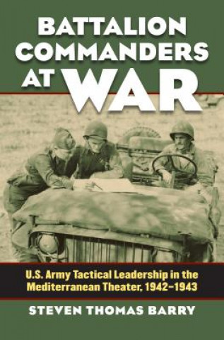 Βιβλίο Battalion Commanders at War Steven Thomas Barry