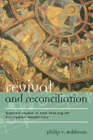 Knjiga Revival and Reconciliation Philip V Bohlman