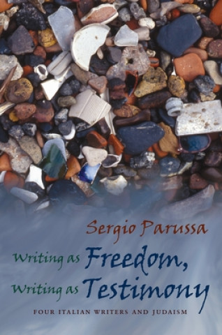 Kniha Writing as Freedom, Writing as Testimony Sergio Parussa