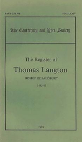 Carte Register of Thomas Langton, Bishop of Salisbury, 1485-93 Donald Wright