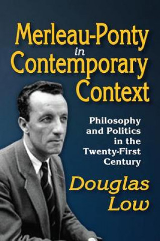Könyv Merleau-Ponty in Contemporary Context Douglass Low