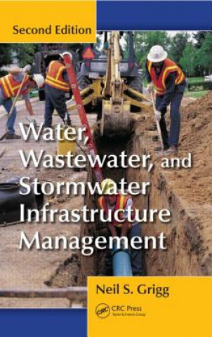 Könyv Water, Wastewater, and Stormwater Infrastructure Management Neil S Grigg