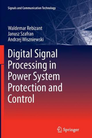 Βιβλίο Digital Signal Processing in Power System Protection and Control Waldemar Rebizant