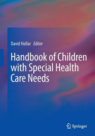 Könyv Handbook of Children with Special Health Care Needs David Hollar