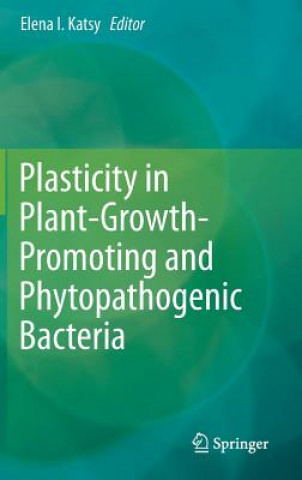 Könyv Plasticity in Plant-Growth-Promoting and Phytopathogenic Bacteria Elena I. Katsy