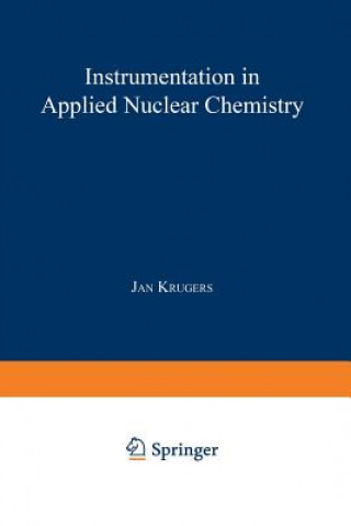 Kniha Instrumentation in Applied Nuclear Chemistry Jan Krugers