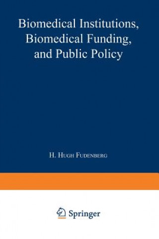 Kniha Biomedical Institutions, Biomedical Funding, and Public Policy H. Hugh Fudenberg