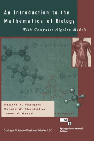 Kniha An Introduction to the Mathematics of Biology: with Computer Algebra Models Edward K. Yeargers