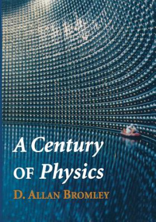 Książka Century of Physics D. Allan Bromley