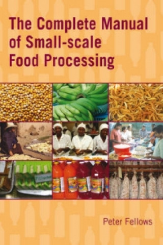 Kniha Complete Manual of Small-scale Food Processing Peter Fellows