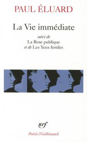 Könyv La Vie Immediate/La Rose Publique/Les Yeux Fertiles Etc Eluard