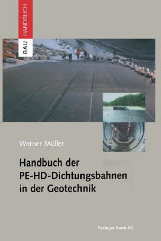 Carte Handbuch Der Pe-Hd-Dichtungsbahnen in Der Geotechnik Werner Müller