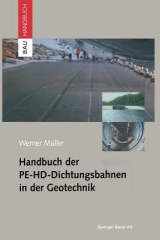 Książka Handbuch Der Pe-Hd-Dichtungsbahnen in Der Geotechnik Werner Müller