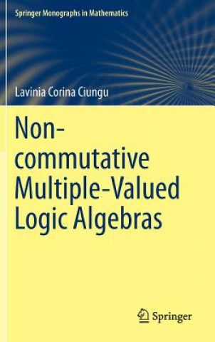 Kniha Non-commutative Multiple-Valued Logic Algebras Lavinia Corina Ciungu