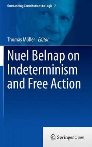 Kniha Nuel Belnap on Indeterminism and Free Action Thomas Müller