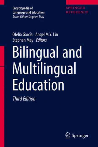 Kniha Bilingual and Multilingual Education Stephen May