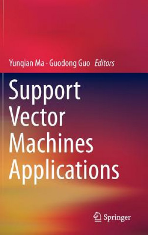 Könyv Support Vector Machines Applications Yunqian Ma