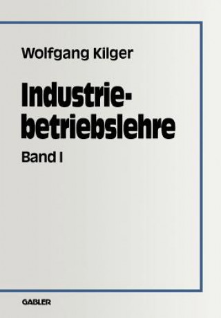 Kniha Industriebetriebslehre Wolfgang Kilger
