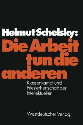 Kniha Die Arbeit Tun Die Anderen Helmut Schelsky