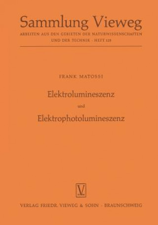 Kniha Elektrolumineszenz Und Elektrophotolumineszenz Frank Matossi