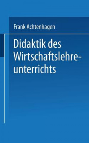 Kniha Didaktik Des Wirtschaftslehreunterrichts Frank Achtenhagen