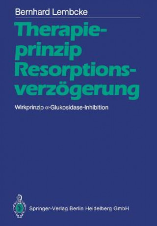 Carte Therapieprinzip Resorptionsverzögerung. Wirkprinzip  -Glukosidase-Inhibition Bernhard Lembcke