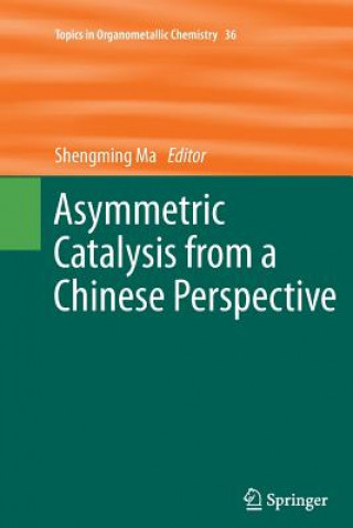 Kniha Asymmetric Catalysis from a Chinese Perspective Shengming Ma