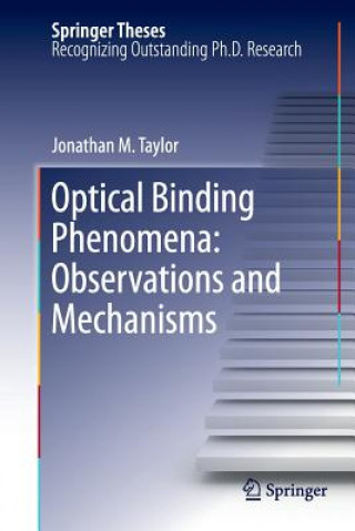 Książka Optical Binding Phenomena: Observations and Mechanisms Jonathan M. Taylor