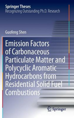 Könyv Emission Factors of Carbonaceous Particulate Matter and Polycyclic Aromatic Hydrocarbons from Residential Solid Fuel Combustions Guofeng Shen