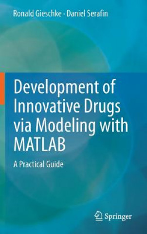 Carte Development of Innovative Drugs via Modeling with MATLAB Ronald Gieschke