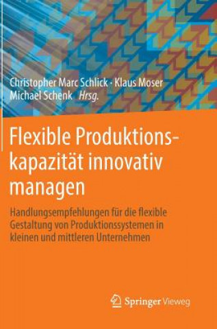 Könyv Flexible Produktionskapazitat innovativ managen Christopher Marc Schlick