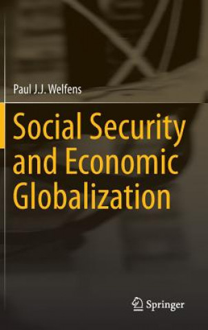 Kniha Social Security and Economic Globalization Paul J. J. Welfens
