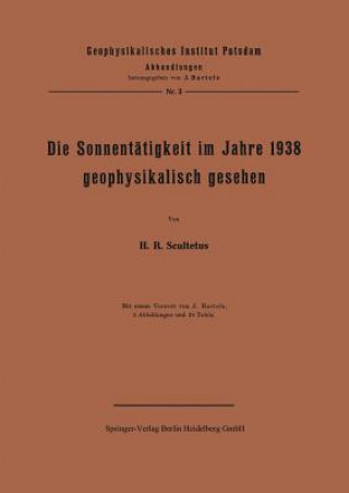 Könyv Die Sonnentatigkeit Im Jahre 1938 Geophysikalisch Gesehen J. Scultetus