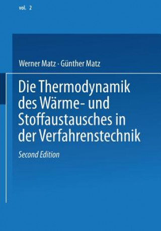 Kniha Die Thermodynamik des Wärme- und Stoffaustausches in der Verfahrenstechnik W. Matz